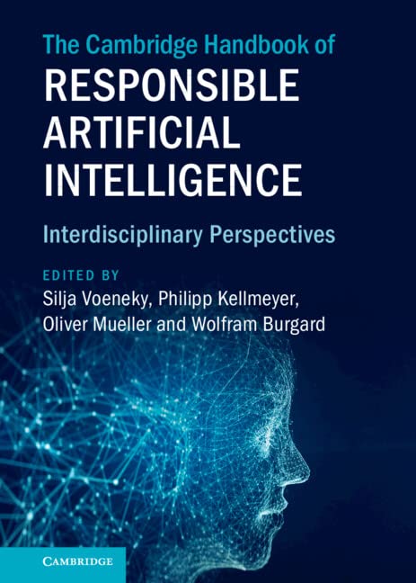 The Cambridge Handbook of Responsible Artificial Intelligence: Interdisciplinary Perspectives (Hardcover)