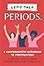 Let's Talk Periods.: A Comp...