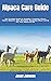 Alpaca Care Guide: The Comp...