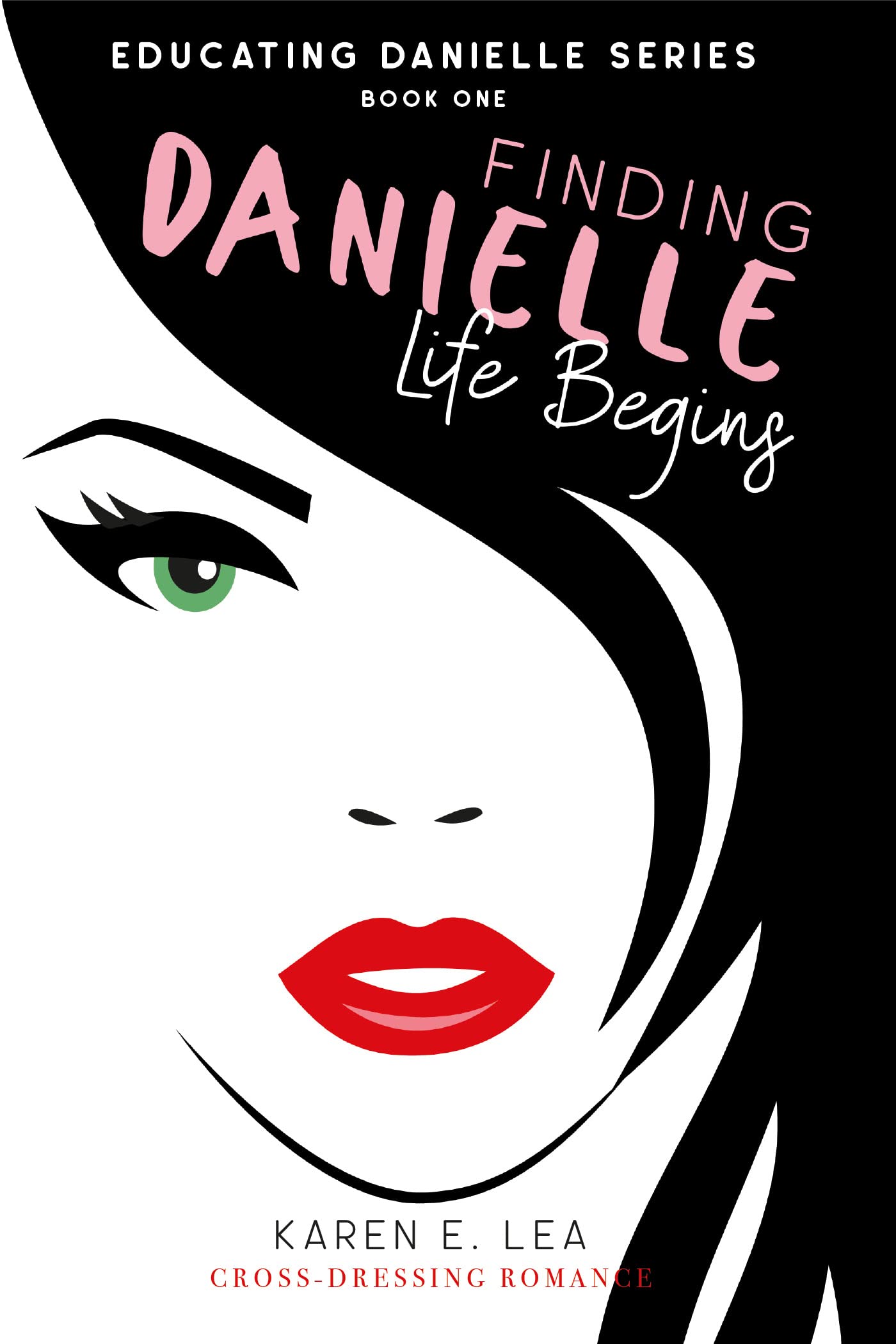 Finding Danielle Life Begins Educating Danielle Series Book One: Cross-Dressing Romance (Kindle Edition)