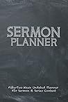 Sermon Planner: Fifty-Two Week Undated Planner For Sermon & Series Content