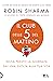 Il club delle 5 del mattino. Inizia presto la giornata, dai una svolta alla tua vita