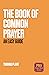 The Book of Common Prayer: ...