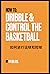 How to Dribble and Control ...