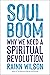 Soul Boom: Why We Need a Spiritual Revolution