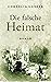 Die falsche Heimat (Flucht und Vertreibung 1) by Cornelia Lotter