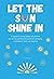 Let The Sun Shine In: A jou...