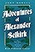 Adventures of Alexander Selkirk - The True Story of the Survi... by John Howell