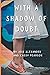 With a Shadow of Doubt