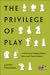 The Privilege of Play: A History of Hobby Games, Race, and Geek Culture