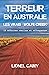 TERREUR EN AUSTRALIE : LES VRAIS « WOLFE CREEK » 15 affaires réelles et effrayantes (French Edition)