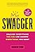 Swagger: Unleash Everything You Are and Become Everything You Want