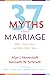 Thirty-Seven Myths about Marriage by Alan J. Hovestadt