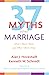 Thirty-Seven Myths about Marriage by Alan J. Hovestadt
