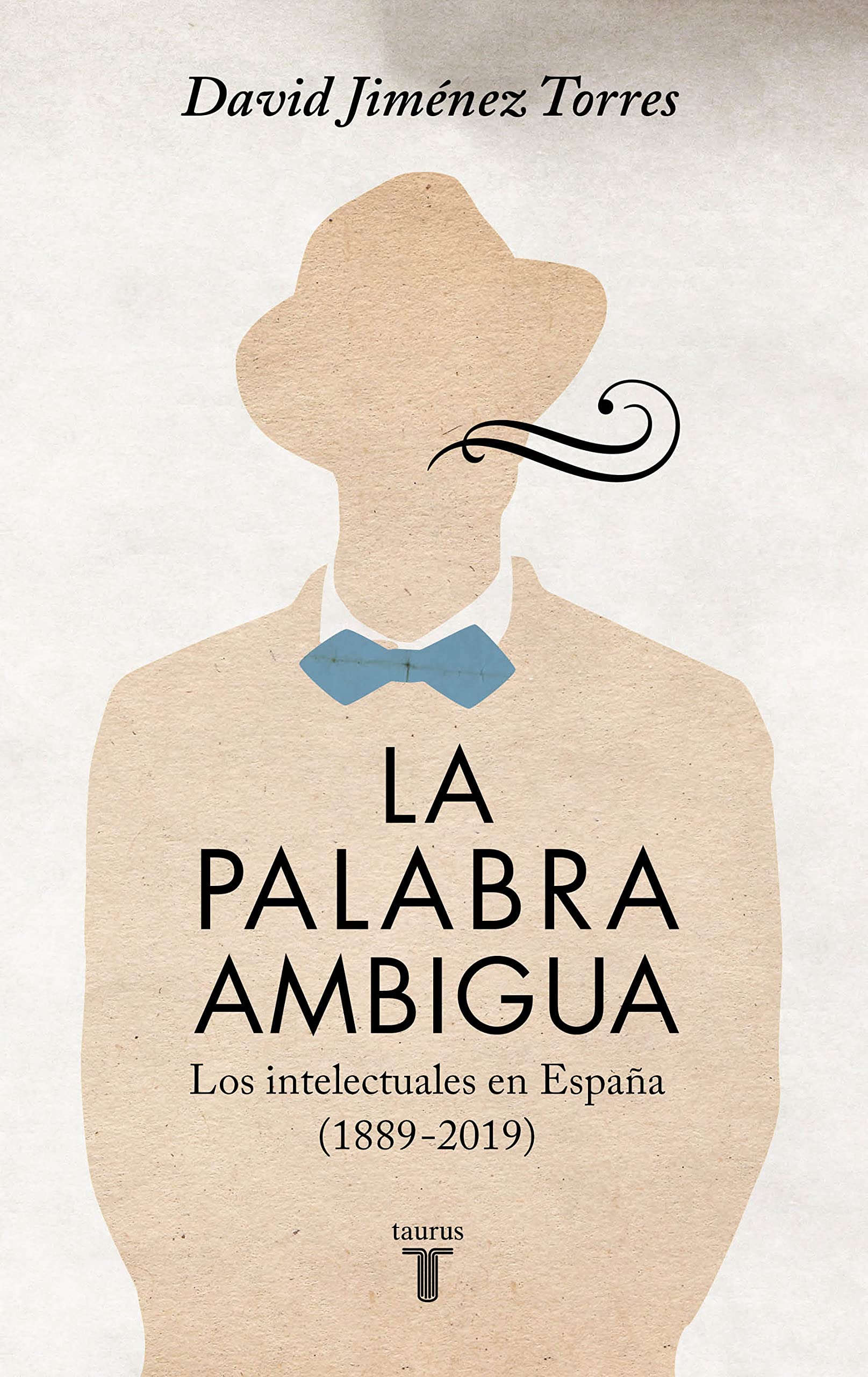 La palabra ambigua: Los intelectuales en España (1889-2019) (Spanish Edition)