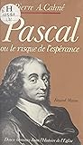 Pascal: Ou Le risque de l'espérance (French Edition) Pascal: Ou Le risque de l'espérance (French Edition)