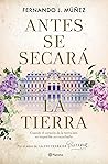 Antes se secará la tierra by Fernando J. Múñez