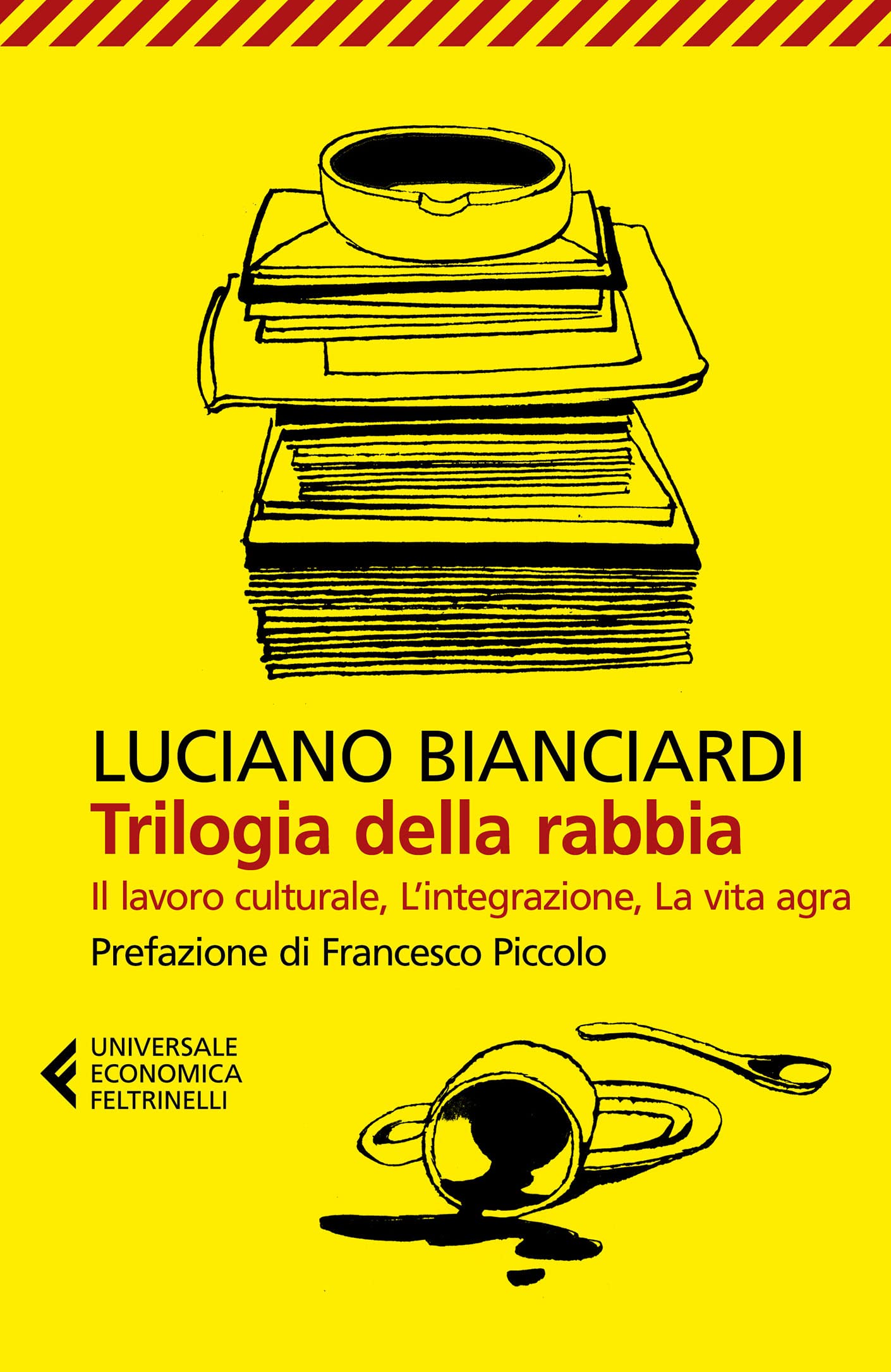 Trilogia della rabbia: Il lavoro culturale, L'integrazione, La vita agra (Italian Edition)