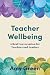 Teacher Wellbeing by Amy Green
