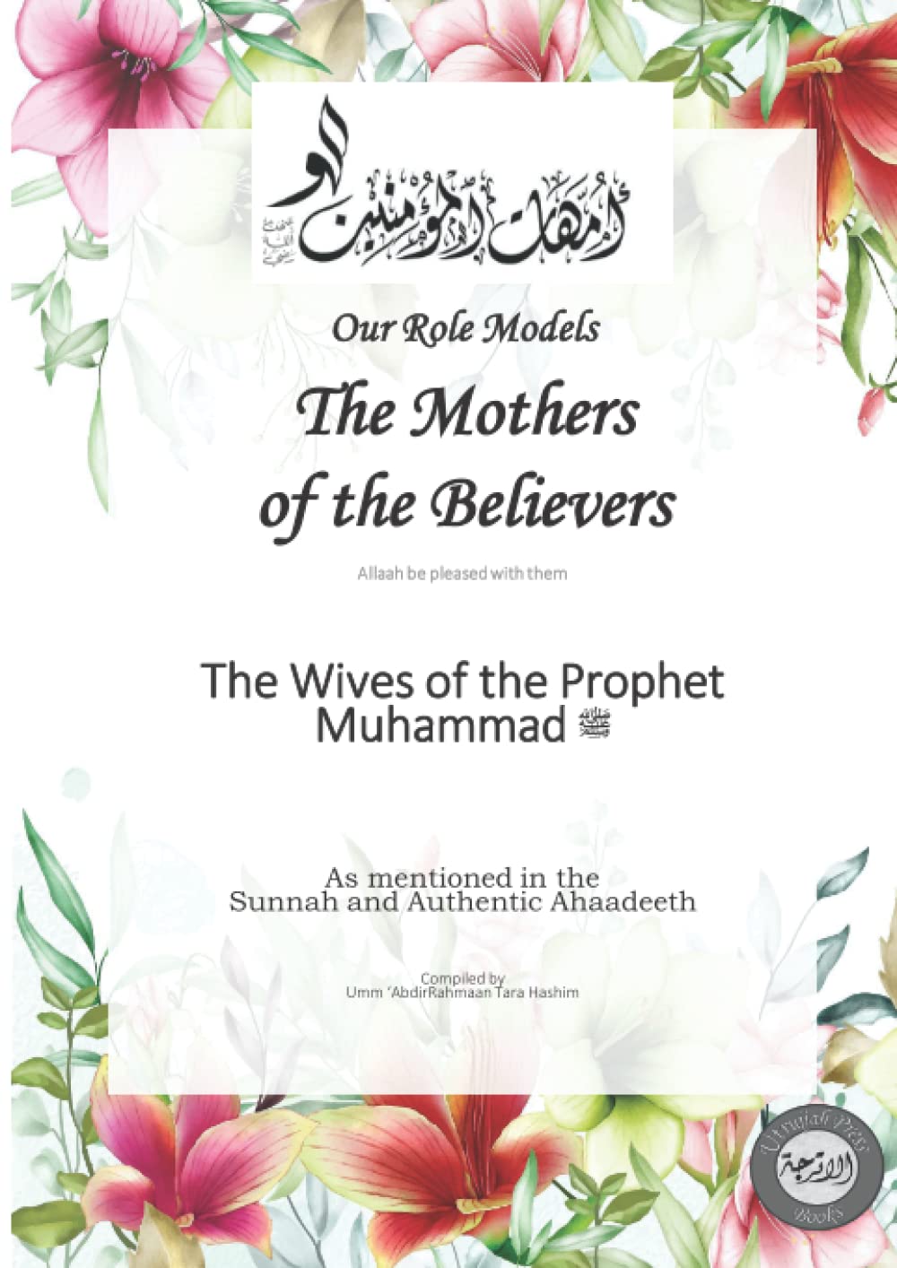 Our Role Models The Mothers of the Believers: The Wives of the Prophet Muhammad (Paperback)