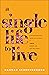 A Single Life to Live: Stop Waiting for Your Life to Begin and Thrive Where God Has You Today