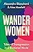 Wander Women: Tales of Transgression in a Bordered World
