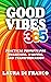 Good Vibes 365: Practical P...