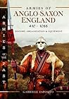 Armies of Anglo-Saxon England 410–1066 by Gabriele Esposito