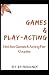 GAMES & PLAY-ACTING by Ryan Brooks