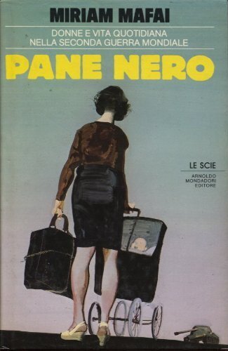 Pane nero. Donne e vita quotidiana nella Seconda guerra mondiale (Paperback)