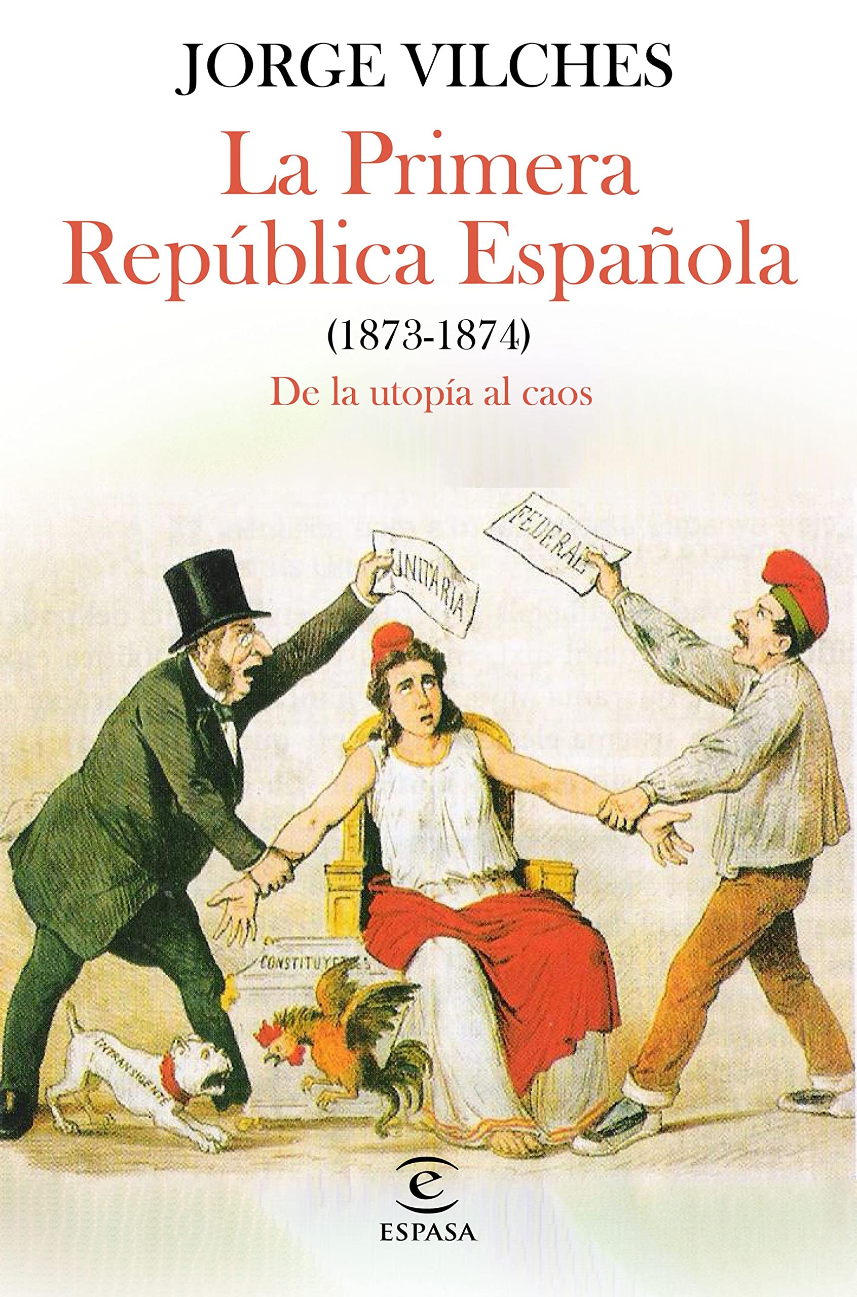 La Primera República Española (1873-1874): De la utopía al caos (NO FICCIÓN) (Spanish Edition)
