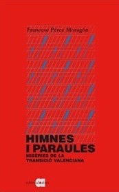 Himnes i paraules. Misèries de la Transició valenciana