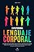 LENGUAJE CORPORAL: Las Reglas de Oro para Analizar Todos los Gestos y Expresiones de los Demás: Aprovecha al Máximo la Inteligencia Emocional para ... y Éxito Personal)