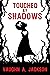 Touched by Shadows