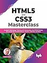HTML5 and CSS3 Masterclass: In-depth Web Design Training with Geolocation, the HTML5 Canvas, 2D and 3D CSS Transformations, Flexbox, CSS Grid, and More (English Edition)