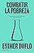 Combatir la pobreza by Esther Duflo