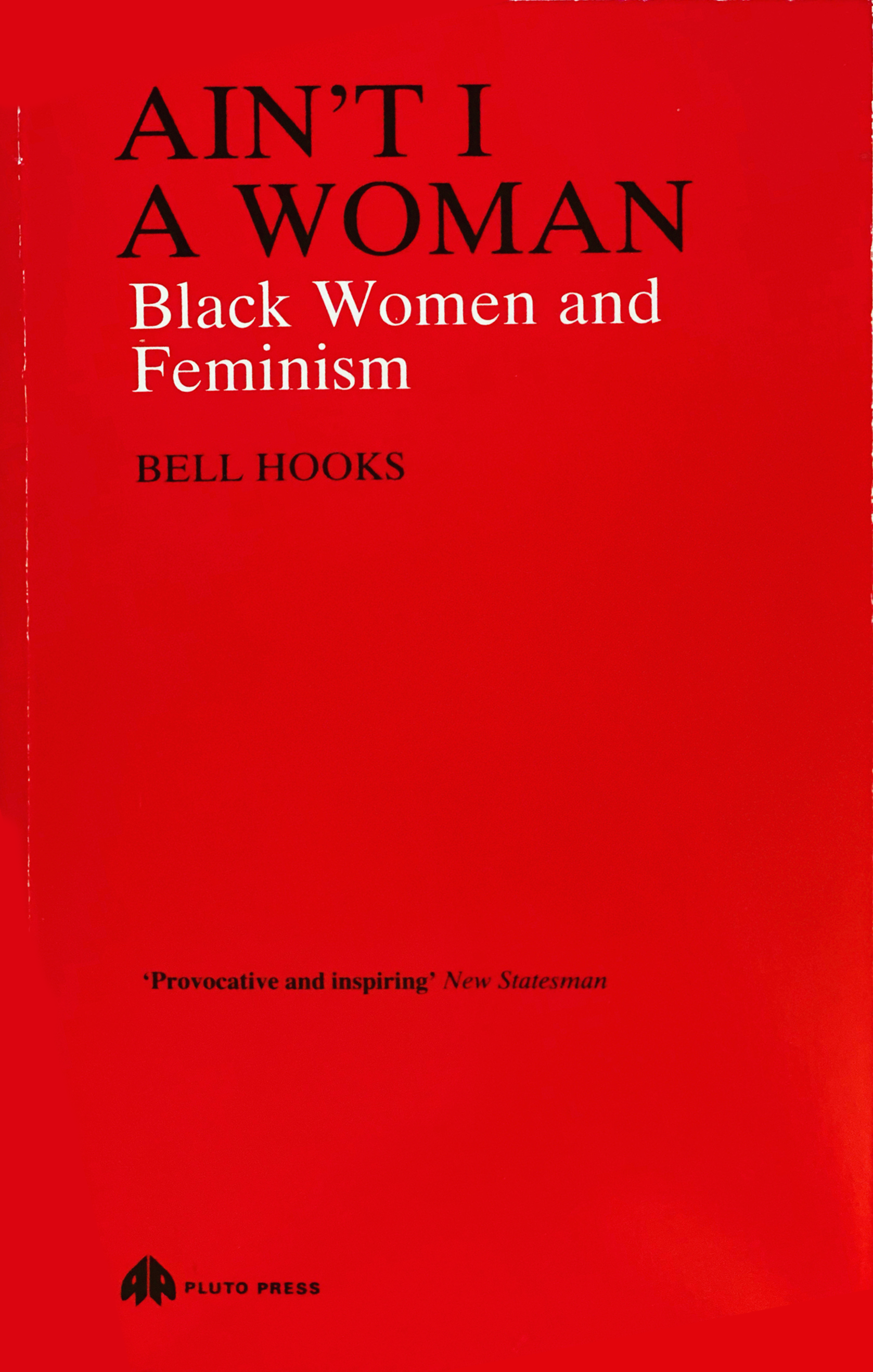 Ain't I a Woman: Black Women and Feminism