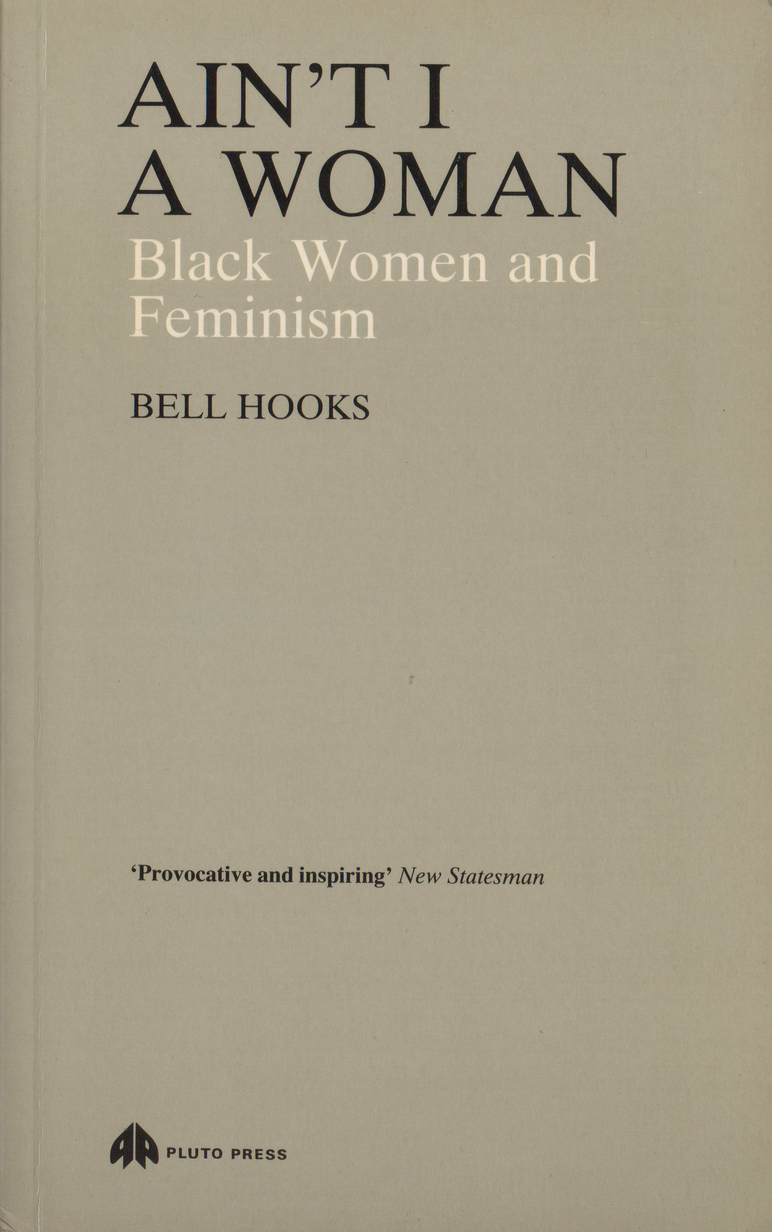 Ain't I A Woman: Black Women and Feminism