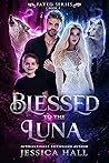 Blessed to the Luna (Fated #4) Blessed to the Luna (Fated #4)
