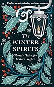 The Winter Spirits: Ghostly Tales for Frosty Nights