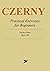 Czerny Practical Method for Beginners: Complete Sheet Music for Piano, Op. 599