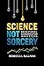Science Not Sorcery: Behavi...