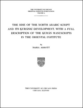 The Rise of the North Arabic Script and its Ḳurʾānic Development, with a Full Description of the Ḳurʾān Manuscripts in the Oriental Institute