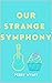 Our Strange Symphony