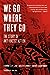 We Go Where They Go by Shannon Clay