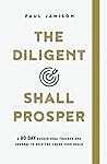 The Diligent Shall Prosper: A 90 Day Guided Goal Tracker and Journal to Help You Crush Your Goals