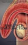 ERECTILE DYSFUNCTION: Getting rock hard, longlasting erections with diagnosis and treatment