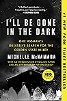 I'll Be Gone in the Dark by Michelle McNamara