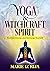 Yoga & Witchcraft Spirit: F...