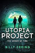 Utopia Project: The Arrow of Time